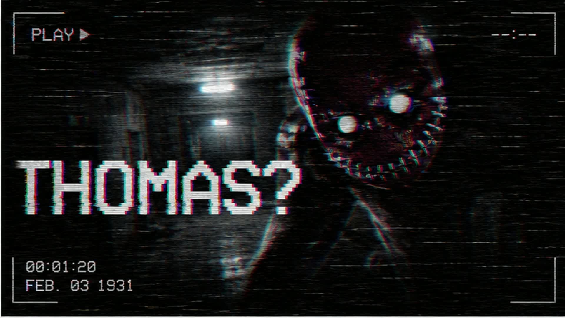 THOMAS ? [HORROR]