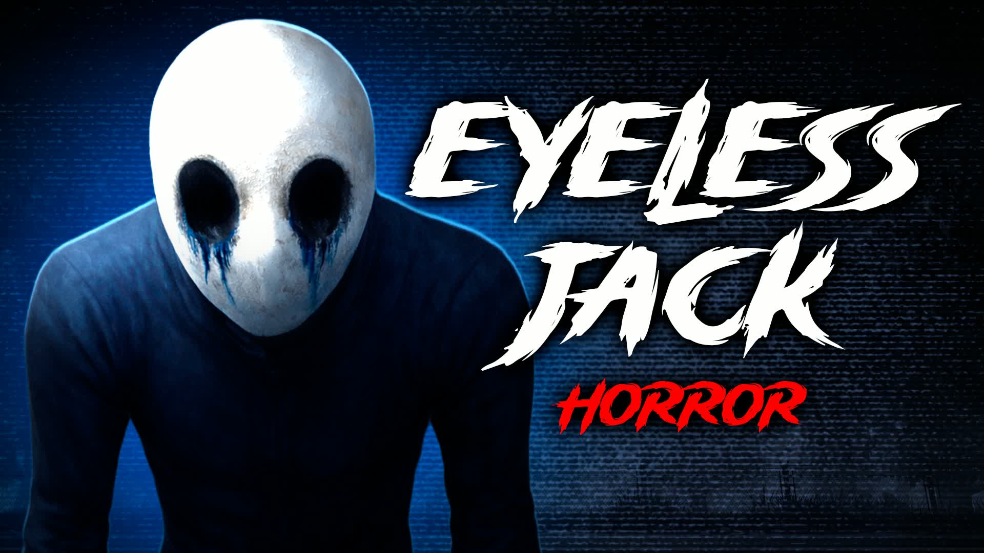[HORROR] EYELESS JACK