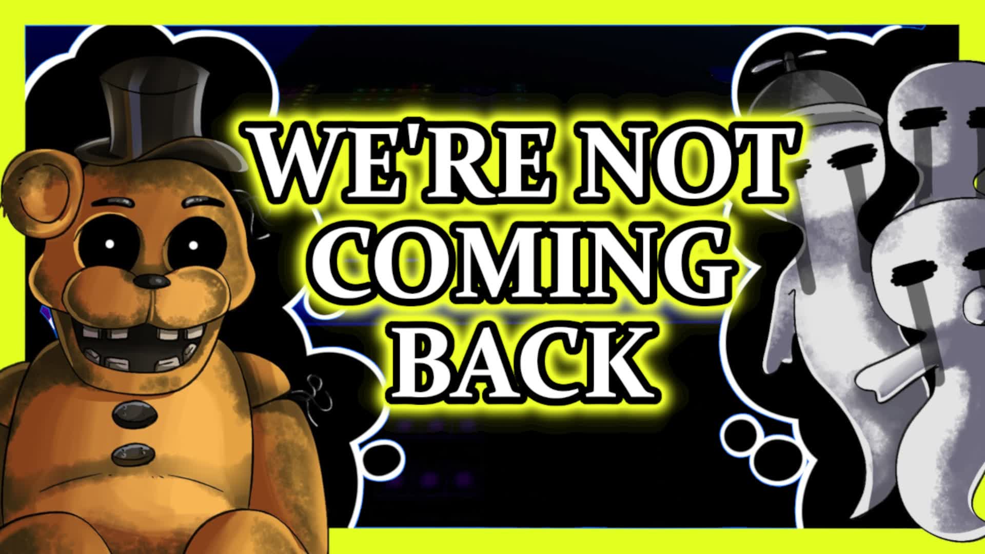 FNAF SONG "We're Not Coming Back"