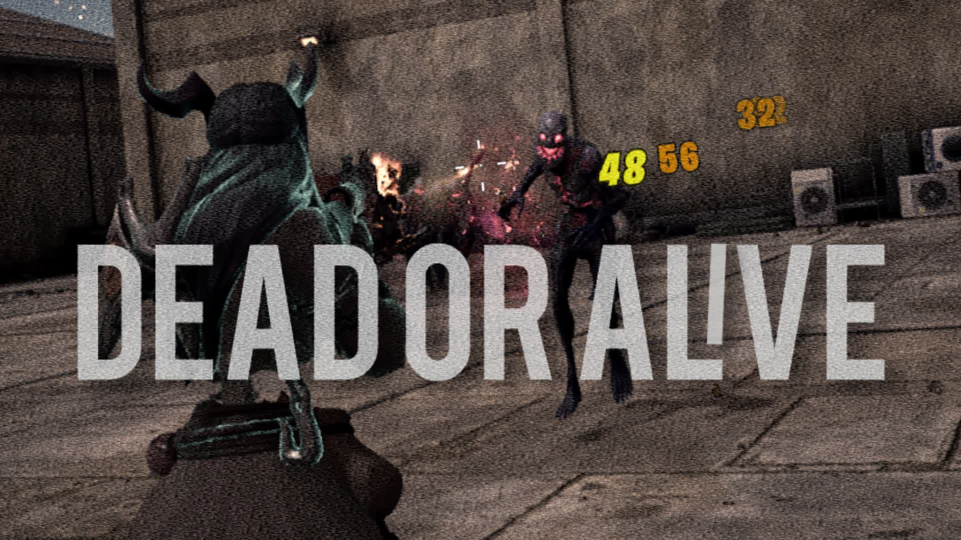 DEAD OR ALIVE
